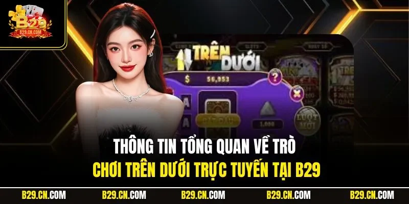 Thông tin tổng quan về trò chơi trên dưới trực tuyến tại B29